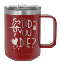 Load image into Gallery viewer, But Did You Die Laser Engraved Mug (Etched)
