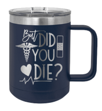 Load image into Gallery viewer, But Did You Die Laser Engraved Mug (Etched)
