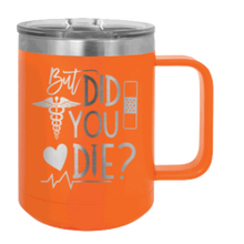 Load image into Gallery viewer, But Did You Die Laser Engraved Mug (Etched)
