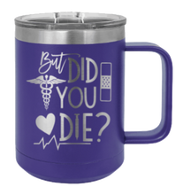 Load image into Gallery viewer, But Did You Die Laser Engraved Mug (Etched)
