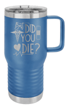 Load image into Gallery viewer, But Did You Die Laser Engraved Mug (Etched)
