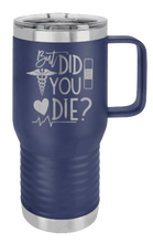 Load image into Gallery viewer, But Did You Die Laser Engraved Mug (Etched)
