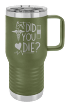 Load image into Gallery viewer, But Did You Die Laser Engraved Mug (Etched)
