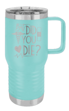 Load image into Gallery viewer, But Did You Die Laser Engraved Mug (Etched)
