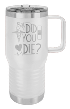 Load image into Gallery viewer, But Did You Die Laser Engraved Mug (Etched)
