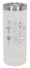 Load image into Gallery viewer, But Did You Die Laser Engraved Skinny Tumbler (Etched)
