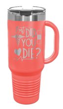 Load image into Gallery viewer, But Did You Die 40oz Handle Mug Laser Engraved
