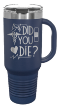 Load image into Gallery viewer, But Did You Die 40oz Handle Mug Laser Engraved
