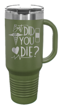 Load image into Gallery viewer, But Did You Die 40oz Handle Mug Laser Engraved
