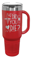 Load image into Gallery viewer, But Did You Die 40oz Handle Mug Laser Engraved
