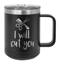 Load image into Gallery viewer, I Will Cut You Laser Engraved Mug (Etched)
