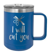 Load image into Gallery viewer, I Will Cut You Laser Engraved Mug (Etched)
