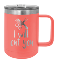 Load image into Gallery viewer, I Will Cut You Laser Engraved Mug (Etched)
