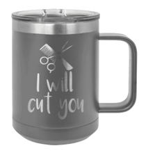 Load image into Gallery viewer, I Will Cut You Laser Engraved Mug (Etched)
