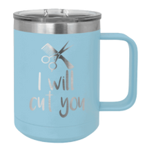 Load image into Gallery viewer, I Will Cut You Laser Engraved Mug (Etched)
