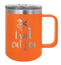 Load image into Gallery viewer, I Will Cut You Laser Engraved Mug (Etched)
