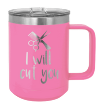 Load image into Gallery viewer, I Will Cut You Laser Engraved Mug (Etched)
