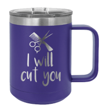 Load image into Gallery viewer, I Will Cut You Laser Engraved Mug (Etched)
