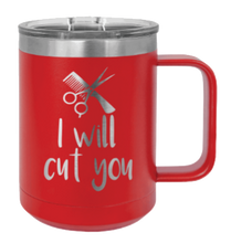 Load image into Gallery viewer, I Will Cut You Laser Engraved Mug (Etched)
