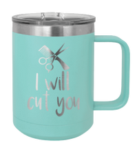 Load image into Gallery viewer, I Will Cut You Laser Engraved Mug (Etched)
