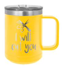 Load image into Gallery viewer, I Will Cut You Laser Engraved Mug (Etched)
