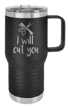 Load image into Gallery viewer, I Will Cut You Laser Engraved Mug (Etched)
