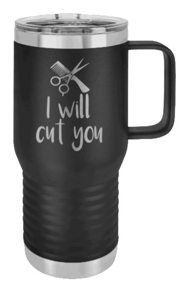 I Will Cut You Laser Engraved Mug (Etched)