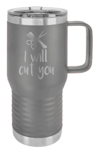 Load image into Gallery viewer, I Will Cut You Laser Engraved Mug (Etched)
