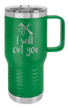 Load image into Gallery viewer, I Will Cut You Laser Engraved Mug (Etched)
