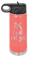 Load image into Gallery viewer, I Will Cut You Laser Engraved Water Bottle (Etched)
