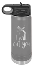 Load image into Gallery viewer, I Will Cut You Laser Engraved Water Bottle (Etched)
