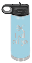 Load image into Gallery viewer, I Will Cut You Laser Engraved Water Bottle (Etched)
