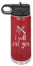 Load image into Gallery viewer, I Will Cut You Laser Engraved Water Bottle (Etched)
