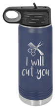 Load image into Gallery viewer, I Will Cut You Laser Engraved Water Bottle (Etched)
