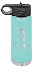 Load image into Gallery viewer, I Will Cut You Laser Engraved Water Bottle (Etched)
