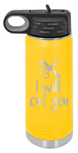 Load image into Gallery viewer, I Will Cut You Laser Engraved Water Bottle (Etched)
