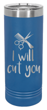 Load image into Gallery viewer, I Will Cut You Laser Engraved Skinny Tumbler (Etched)
