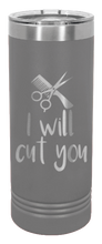 Load image into Gallery viewer, I Will Cut You Laser Engraved Skinny Tumbler (Etched)
