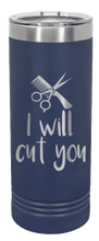 Load image into Gallery viewer, I Will Cut You Laser Engraved Skinny Tumbler (Etched)
