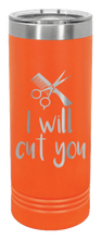 Load image into Gallery viewer, I Will Cut You Laser Engraved Skinny Tumbler (Etched)
