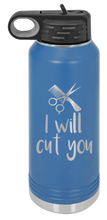 Load image into Gallery viewer, I Will Cut You Laser Engraved Water Bottle (Etched)
