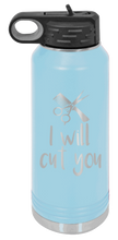 Load image into Gallery viewer, I Will Cut You Laser Engraved Water Bottle (Etched)
