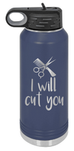 Load image into Gallery viewer, I Will Cut You Laser Engraved Water Bottle (Etched)
