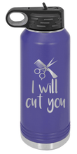 Load image into Gallery viewer, I Will Cut You Laser Engraved Water Bottle (Etched)
