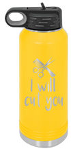 Load image into Gallery viewer, I Will Cut You Laser Engraved Water Bottle (Etched)
