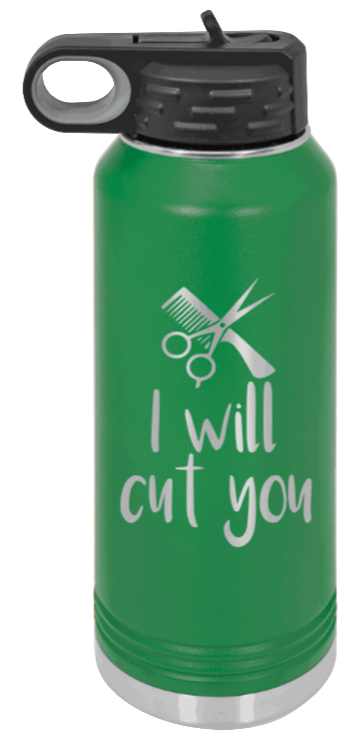 I Will Cut You - 32oz Water Bottle Laser Engraved- Green