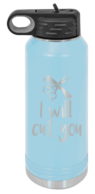 I Will Cut You - 32oz Water Bottle Laser Engraved- Light Blue