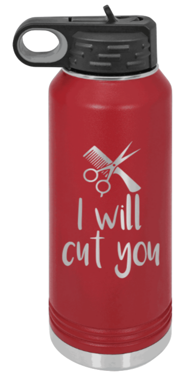I Will Cut You - 32oz Water Bottle Laser Engraved- Maroon