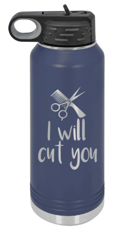 I Will Cut You - 32oz Water Bottle Laser Engraved- Navy