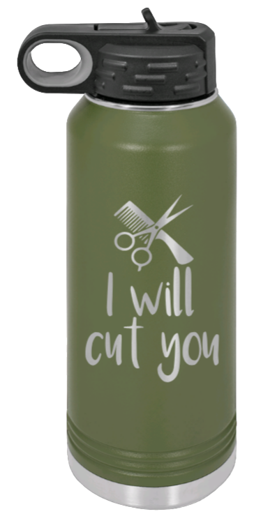 I Will Cut You - 32oz Water Bottle Laser Engraved- Olive